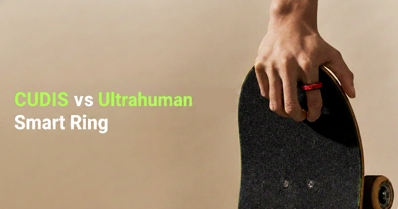 CUDIS vs Ultrahuman Ring Air: Smart Ring Features, Technology & Full Comparison